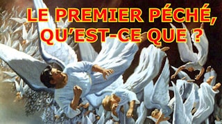 Le premier péché, qu’est-ce que c’est ?