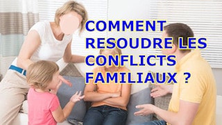 Comment resoudre les conflicts familiaux ?