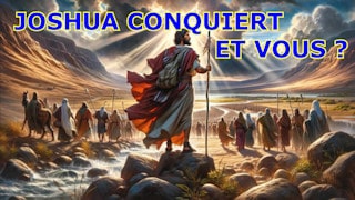 Joshua conquiert, et vous?