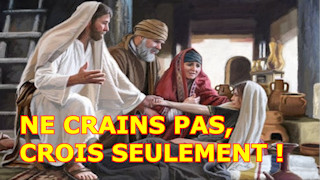 Ne crains pas. Crois seulement