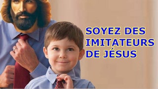 Soyez des imitateurs de Jésus